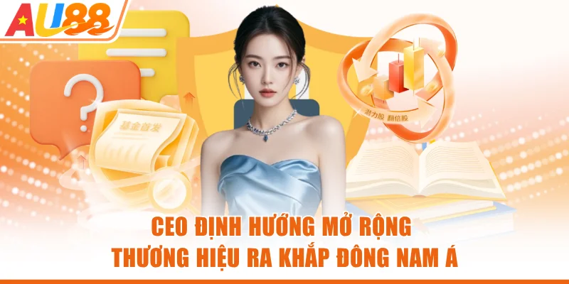 CEO định hướng mở rộng thương hiệu ra khắp Đông Nam Á