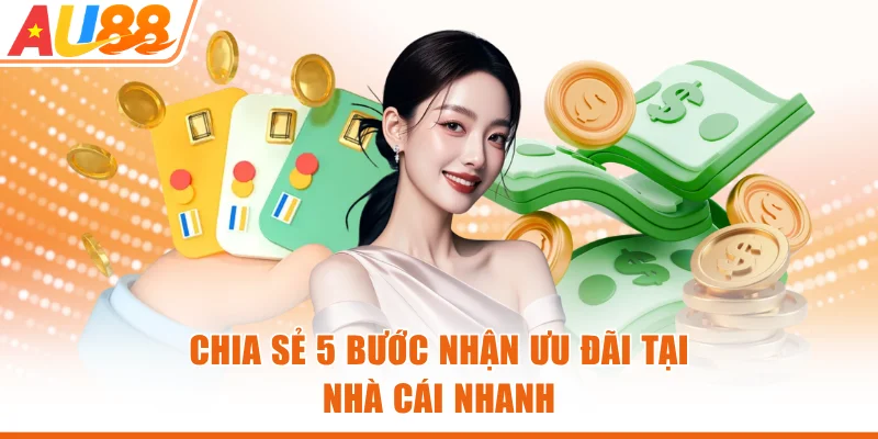 Chia sẻ 5 bước nhận ưu đãi tại nhà cái nhanh
